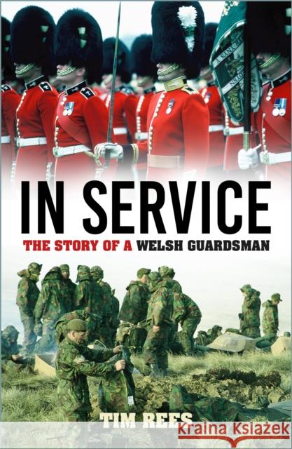 In Service: The Story of a Welsh Guardsman Tim Rees 9781803992808 The History Press Ltd - książka