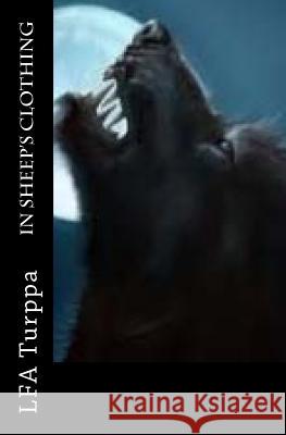 In Sheep's Clothing L. F. a. Turppa 9781523774203 Createspace Independent Publishing Platform - książka