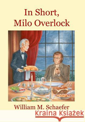 In Short, Milo Overlock William M. Schaefer 9780985143466 Markham Media Ltd - książka