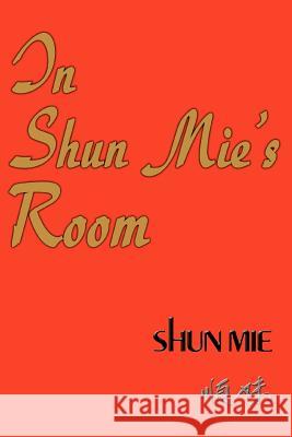In Shun Mie's Room Shun Mie Shee 9780595365968 iUniverse - książka