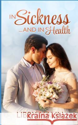 In Sickness and in Health Libby Malin 9781798271452 Independently Published - książka
