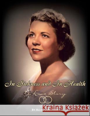 In Sickness and in Health: A Love Story Allen Shoffner 9781425743864 Xlibris Us - książka