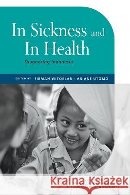 In Sickness and In Health: Diagnosing Indonesia Firman Witoelar Ariane Utomo  9789815011845 Iseas-Yusof Ishak Institute - książka