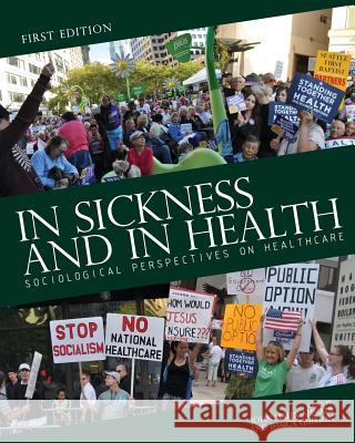 In Sickness and in Health: Sociological Perspectives on Healthcare John Malek-Ahmadi Jessica Gullion 9781634872423 Cognella Academic Publishing - książka