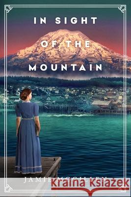 In Sight of the Mountain Mcgillen 9781733423922 Evergreen Bookshelf - książka