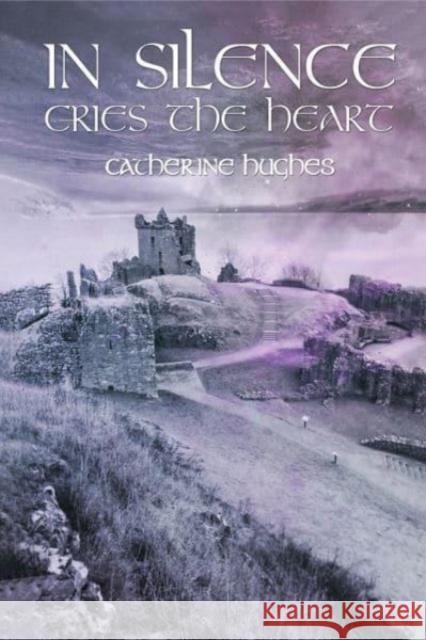 In Silence Cries the Heart Catherine Hughes 9781649797360 Austin Macauley Publishers LLC - książka