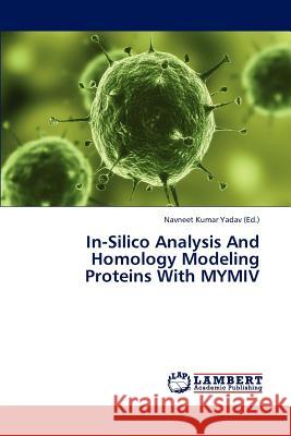 In-Silico Analysis and Homology Modeling Proteins with Mymiv Yadav Navneet Kumar 9783846549544 LAP Lambert Academic Publishing - książka