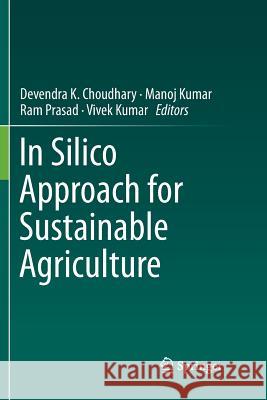 In Silico Approach for Sustainable Agriculture Devendra K. Choudhary Manoj Kumar Ram Prasad 9789811343926 Springer - książka