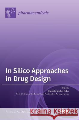 In Silico Approaches in Drug Design Osvaldo Santos Filho 9783036553849 Mdpi AG - książka