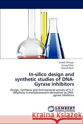 In-silico design and synthetic studies of DNA-Gyrase inhibitors Shiroya, Umesh 9783848483075 LAP Lambert Academic Publishing - książka
