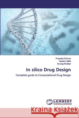 In silico Drug Design Dhiman, Priyanka 9786200322555 LAP Lambert Academic Publishing - książka