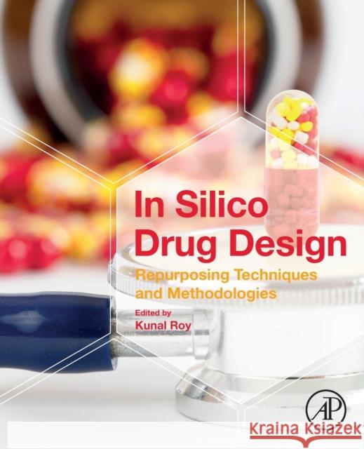 In Silico Drug Design: Repurposing Techniques and Methodologies Kunal Roy 9780128161258 Academic Press - książka