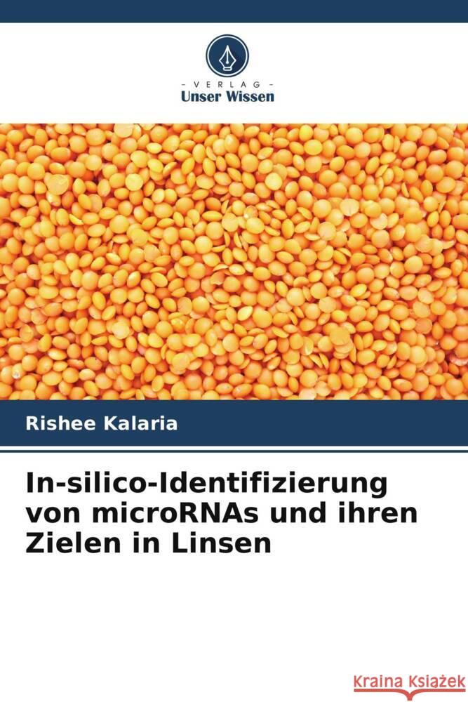 In-silico-Identifizierung von microRNAs und ihren Zielen in Linsen Kalaria, Rishee 9786205595169 Verlag Unser Wissen - książka