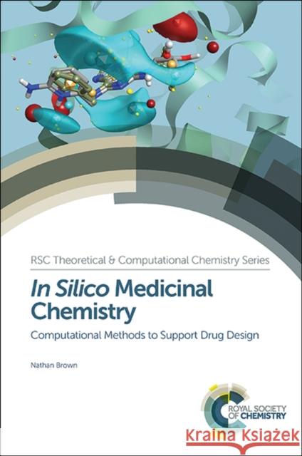 In Silico Medicinal Chemistry: Computational Methods to Support Drug Design Brown, Nathan 9781782621638 Royal Society of Chemistry - książka