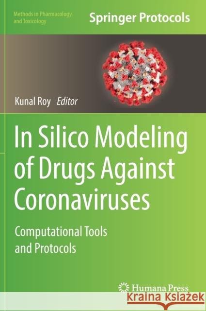 In Silico Modeling of Drugs Against Coronaviruses: Computational Tools and Protocols Kunal Roy 9781071613658 Humana - książka