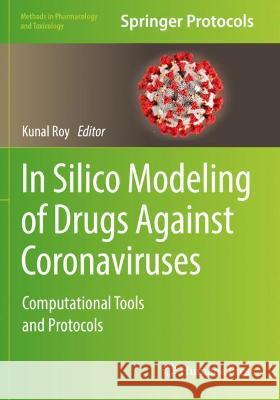 In Silico Modeling of Drugs Against Coronaviruses: Computational Tools and Protocols Roy, Kunal 9781071613689 Springer US - książka