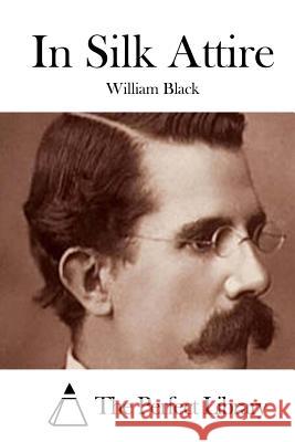 In Silk Attire William, IV Black The Perfect Library 9781511692052 Createspace - książka