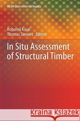 In Situ Assessment of Structural Timber Bohumil Kasal, Thomas Tannert 9789400705593 Springer - książka