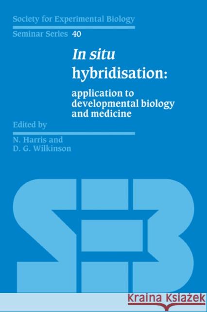 In Situ Hybridisation: Application to Developmental Biology and Medicine Harris, N. 9780521282277 Cambridge University Press - książka