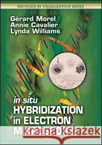 In Situ Hybridization in Electron Microscopy Gerard Morel Annie Cavalier Lynda William 9780849300448 CRC Press - książka