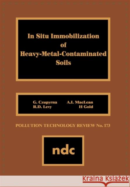 In Situ Immobilization of Heavy-Metal-Contaminated Soils G. Czupyrna 9780815512196 Noyes Data Corporation/Noyes Publications - książka