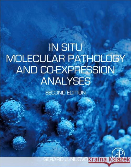 In Situ Molecular Pathology and Co-Expression Analyses Gerard J. Nuovo 9780128206539 Academic Press - książka