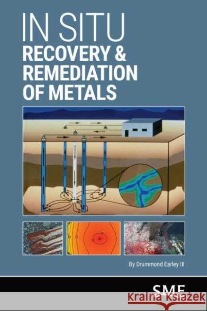 In Situ Recovery & Remediation of Metals Drummond Earley III 9780873354868 Society for Mining, Metallurgy, and Explorati - książka