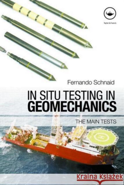In Situ Testing in Geomechanics : The Main Tests Schnaid Fernand 9780415433853 Taylor & Francis - książka