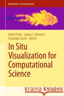 In Situ Visualization for Computational Science Hank Childs Janine C. Bennett Christoph Garth 9783030816261 Springer - książka