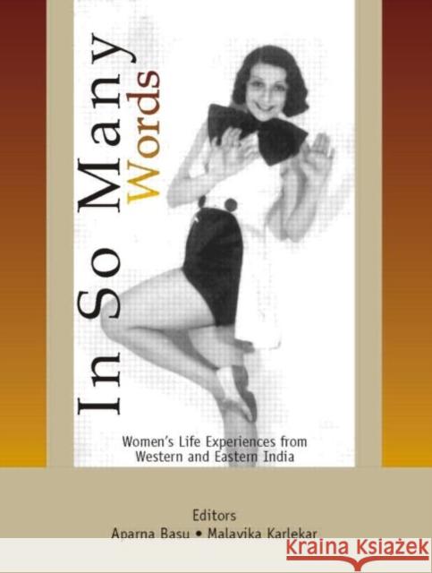 In So Many Words: Women's Life Experiences from Western and Eastern India Basu, Aparna 9780415467346 Taylor & Francis Group - książka