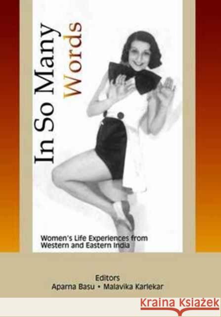 In So Many Words: Women's Life Experiences from Western and Eastern India Aparna Basu Malavika Karlekar  9781138164734 CRC Press - książka