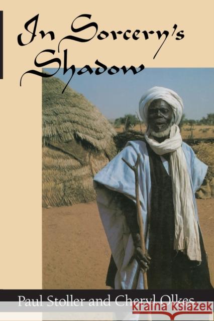 In Sorcery's Shadow: A Memoir of Apprenticeship Among the Songhay of Niger Stoller, Paul 9780226775432 University of Chicago Press - książka