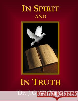 In Spirit And In Truth Williams, Jeffrey G. 9781505642711 Createspace - książka