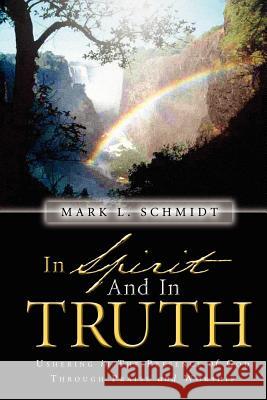 In Spirit and In Truth Mark L Schmidt 9781591608851 Xulon Press - książka