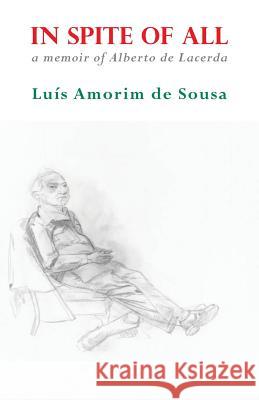 In Spite of All: A Memoir of Albert de Lacerda Luis Amorim de Sousa 9781848613638 Shearsman Books - książka