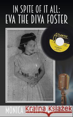 In Spite of it All: Eva the Diva Foster Monica Brown-Reid 9781502856920 Createspace Independent Publishing Platform - książka