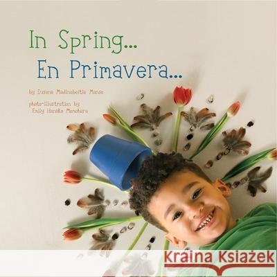 In Spring/En Primavera Susana Madinabeiti Emily Hanak 9781936669561 Blue Manatee Press - książka