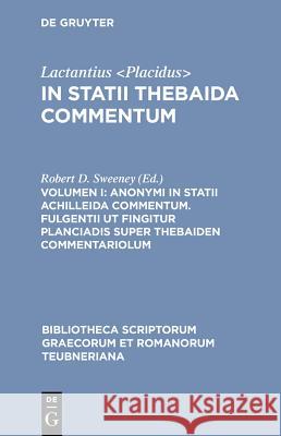 In Statii Thebaida Commentum, vol. I: Scholia in Statium Lactantius Placidus, Robert Sweeney 9783598718236 The University of Michigan Press - książka