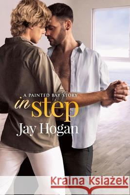 In Step: A Painted Bay Story Jay Hogan 9780995132689 Southern Lights Publishing - książka