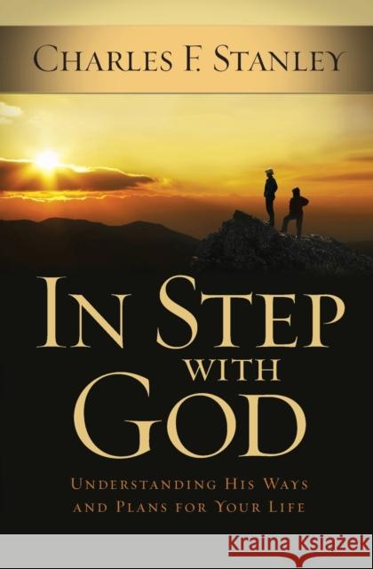 In Step with God: Understanding His Ways and Plans for Your Life Charles F. Stanley 9781400202881 Thomas Nelson Publishers - książka