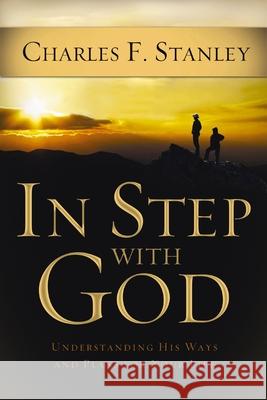 In Step with God: Understanding His Ways and Plans for Your Life Charles F. Stanley 9781400202881 Thomas Nelson Publishers - książka