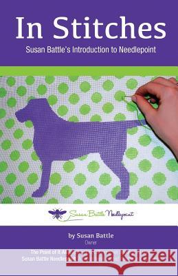 In Stitches: Susan Battle's Introduction to Needlepoint Susan Battle 9781484167243 Createspace - książka