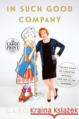 In Such Good Company: Eleven Years of Laughter, Mayhem, and Fun in the Sandbox Carol Burnett 9781524703509 Random House Large Print Publishing - książka