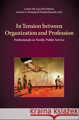 In Tension Between Organization and Profession: Professionals in Nordic Public Service Aili, Carola 9789185509027 NORDIC ACADEMIC PRESS - książka