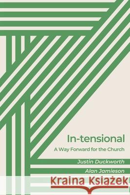 In-tensional: A Way Forward for the Church Justin Duckworth Alan Jamieson 9781991027771 Philip Garside Publishing Limited - książka