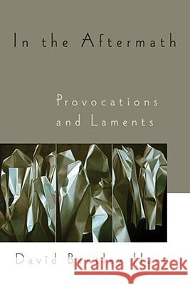 In the Aftermath: Provocations and Laments Hart, David Bentley 9780802845733 Wm. B. Eerdmans Publishing Company - książka