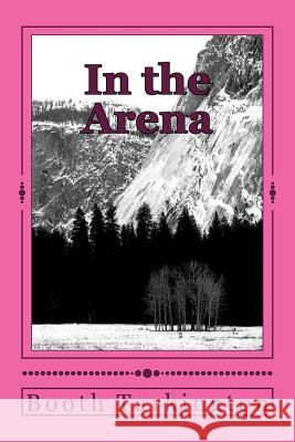 In the Arena Booth Tarkington 9781984188335 Createspace Independent Publishing Platform - książka