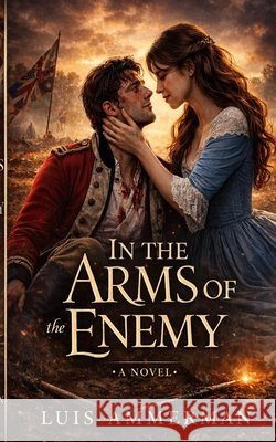 In The Arms of The Enemy Ammerman Luis Ammerman 9798606229710 Independently published - książka