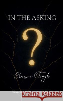 In The Asking Poetry From The Pages Of In the Asking, I Changed Charrvi Singh 9781807159276 Bookleaf Publishing - książka