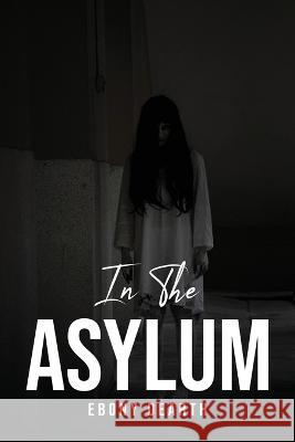 In the Asylum Ebony Dearth 9781805091271 Ebony Dearth - książka